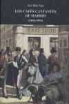 CAFES CANTANTES DE MADRID 1846-1936,LOS