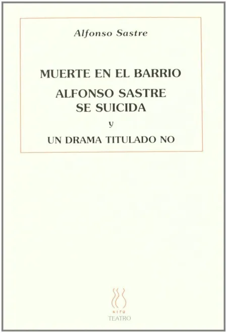 Muerte en el Barrio, Alfonso Sastre se Suicida y un Drama Titulado no