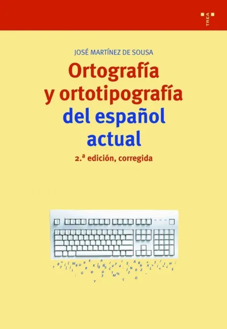 Ortografía y Ortotipografía del Español Actual. 2. ª Edición, Corregida