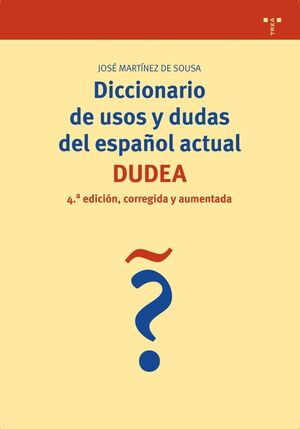 DICCIONARIO DE USOS Y DUDAS DEL ESPAÑOL ACTUAL (DUDEA) (4ª DE., CORREGIDA Y AMPL