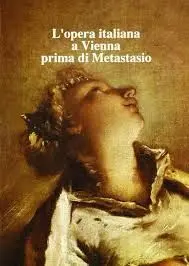 L' Opera Italiana a Vienna Prima Di Metastasio