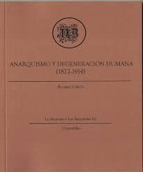 ANARQUISMO Y DEGENERACION HUMANA (1872-1914)