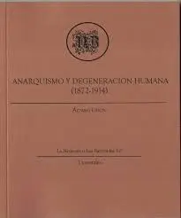 Anarquismo y Degeneracion Humana (1872-1914)