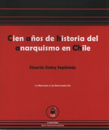 Cien Años de Historia del Anarquismo en Chile
