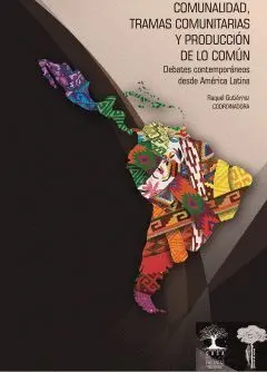Comunalidad, Tramas Comunitarias y Producción de lo Común