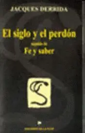 El Siglo y el Perdón Seguido de Fe y Saber