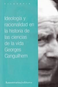 IDEOLOGÍA Y RACIONALIDAD EN LA HISTORIA DE LAS CIENCIAS DE LA VIDA