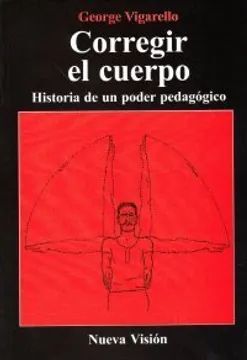 CORREGIR EL CUERPO. HISTORIA DE UN PODER PEDAGÓGICO