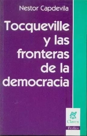 TOCQUEVILLE Y LAS FRONTERAS DE LAS DEMOCRACIAS