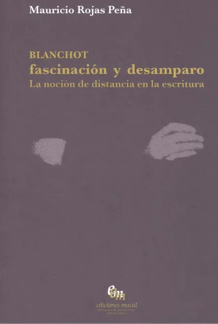 Blanchot. Fascinación y Desamparo