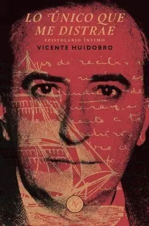 Lo Unico que me Distrae: Epistolario Intimo