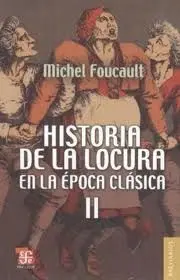 Historia de la Locura en la Época Clásica, Ii