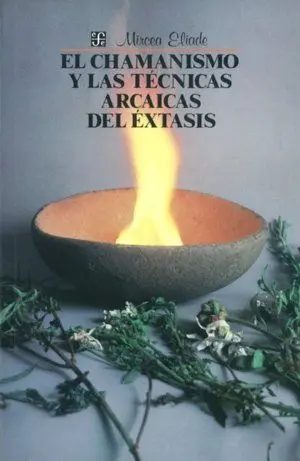 Chamanismo y las Técnicas Arcaicas del Éxtasis, el