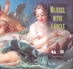 MUJERES, MITOS Y DIOSAS (ROBLES, M.)
