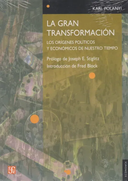 La Gran Transformación : los Orígenes Políticos y Económicos de nuestro Tiempo