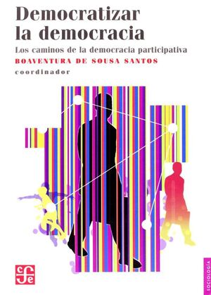 DEMOCRATIZAR LA DEMOCRACIA : LOS CAMINOS DE LA DEMOCRACIA PARTICIPATIVA