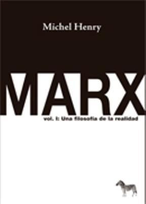 MARX VOL.1 UNA FILOSOFÍA DE LA REALIDAD