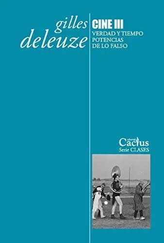 Cine Iii. Verdad y Tiempo. Potencias de lo Falso.