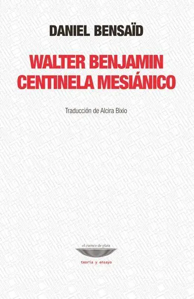 Walter Benjamin Centinela Mesiánico