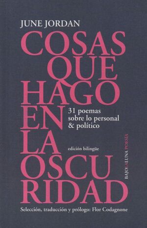 COSAS QUE HAGO EN LA OSCURIDAD. 31 POEMAS DE LO PERSONAL & POLÍTICO (EDICIÓN BIL
