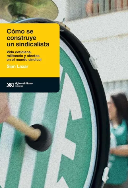 Como se Construye un Sindicalista