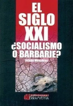 Siglo Xxi, Socialismo o Barbarie