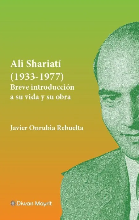 Ali Shariatí (1933-1977). Breve Introducción a Su Vida y Su Obra