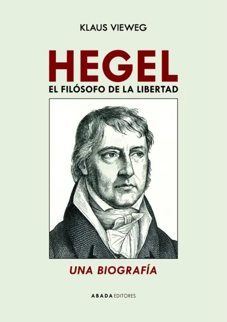 Hegel. El Filósofo de la Libertad.