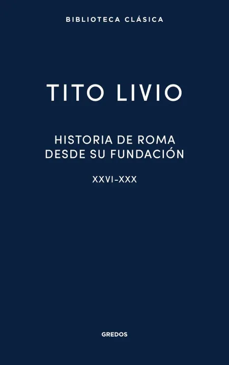 Historia de Roma Desde Su Fundación Xxvi-Xxx