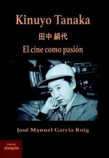 Kinuyo Tanaka. El Cine Como Pasion