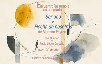 Encuentro en torno a los poemarios SER UNO y FLECHA DE NOSOTROS, de Mariano Peyrou