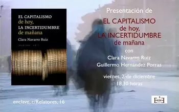 Presentación EL CAPITALISMO DE HOY, LA INCERTIDUMBRE DE MAÑANA,  de Clara Navarro Ruiz - 18:30 h