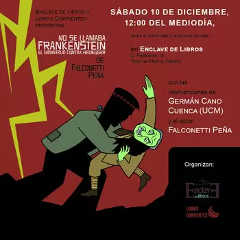 Presentación NO SE LLAMABA FRANKENSTEIN: EL MONSTRUO CONTRA HEIDEGGER - Falconetti Peña -  12:00 h