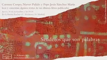 SENDEROS QUE SON PALABRAS, con Carmen Crespo, Nieves Pulido y Pepe Jesús Sánchez Marín - 18:30 h