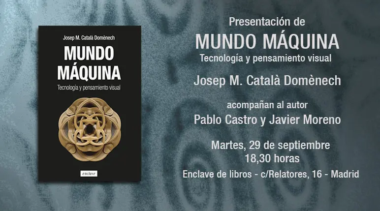 Presentación del libro MUNDO MÁQUINA de Josep María Català Domènech