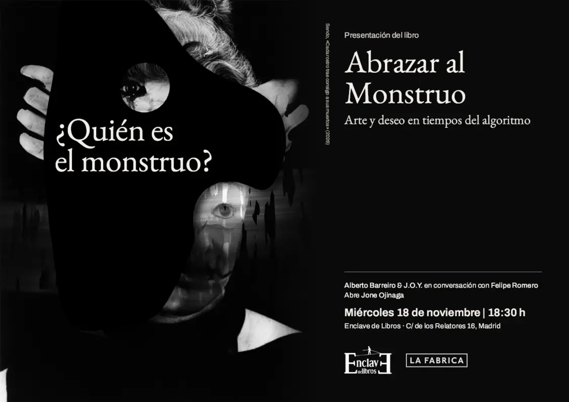Presentación de ABRAZAR AL MONSTRUO, arte y deseo en tiempos del algoritmo, de Alberto Barreiro